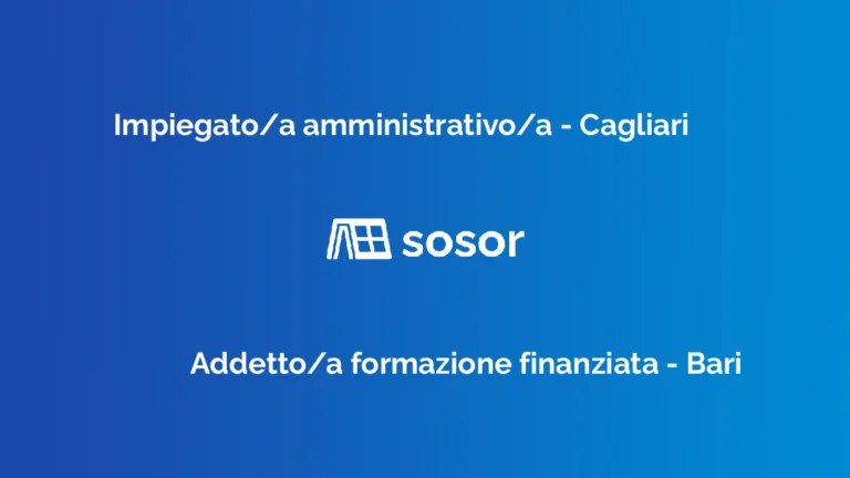 Impiegato/a amministrativo/a Cagliari, Addetto/a formazione finanziata Bari, posizioni aperte Sosor
